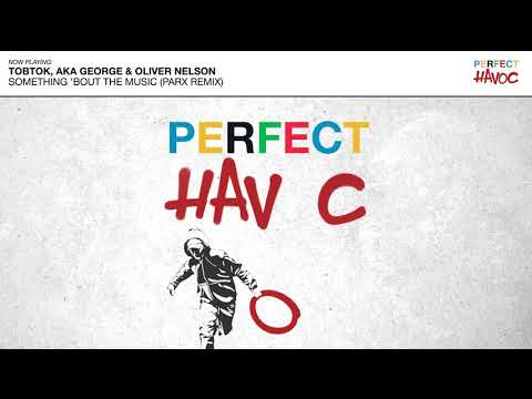Tobtok, AKA George & Oliver Nelson - Something 'Bout The Music (Parx Remix)