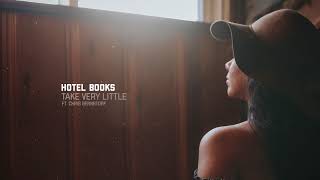 Hotel Books - Take Very Little (Ft. Chris Bernstorf)