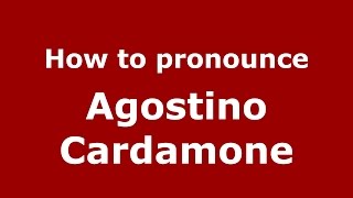 How to pronounce Agostino Cardamone