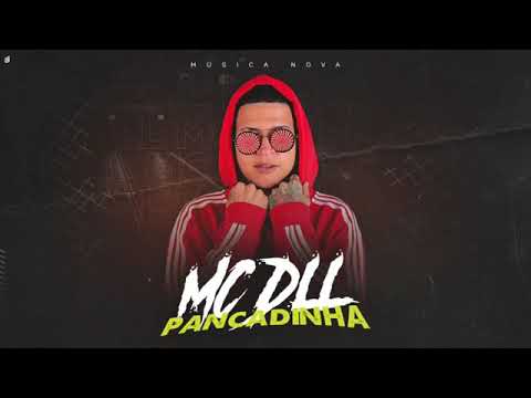 MC DLL - PANCADINHA MÚSICA NOVA EXCLUSIVA 2019