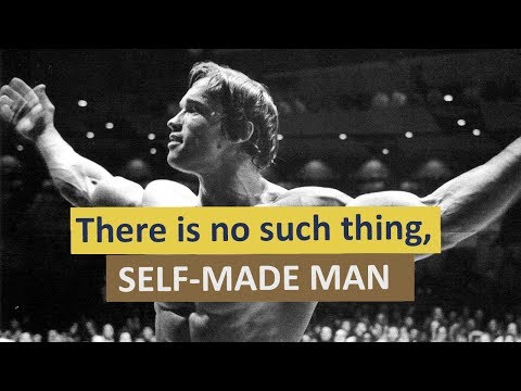 There's NO Such Thing, Self-Made Man (Arnold Schwarzenegger, motivational video)