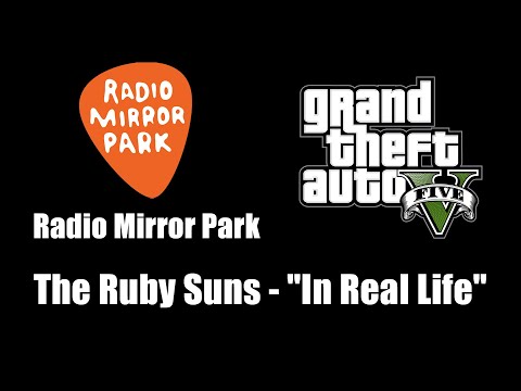 GTA V (GTA 5) - Radio Mirror Park | The Ruby Suns - "In Real Life"
