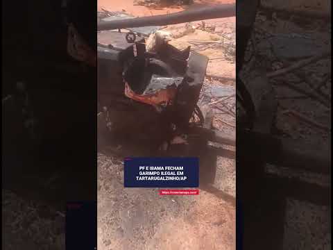 Polícia Federal e IBAMA fecham garimpo ilegal em Tartarugalzinho-AP