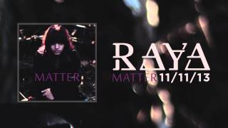 Raya - Matter