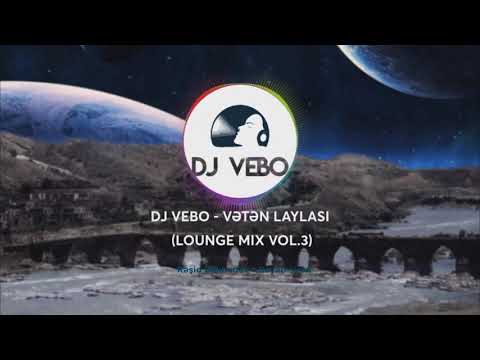Dj Vebo - Vətən laylası (Lounge Mix Vol.3) / Rəşid Behbudov - Bayatı şiraz muğamı