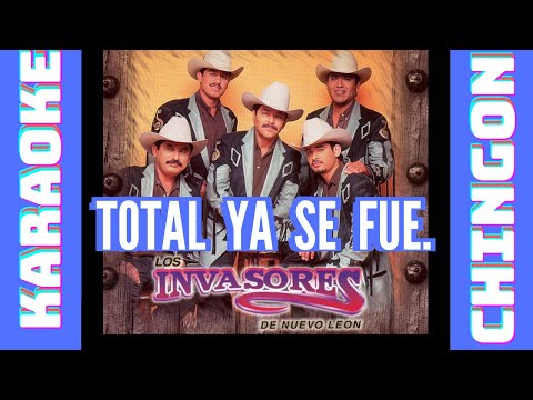 KARAOKE - Los Invasores de Nuevo León - Total Ya Se Fue.