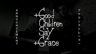 Good Children Say Grace announcement trailer teaser