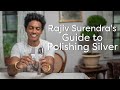 How to Polish Silver, With Rajiv Surendra | Life With Rajiv