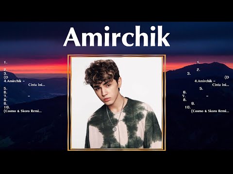 Amirchik 2024 ~ Best Songs, Greatest Hits, Full Album