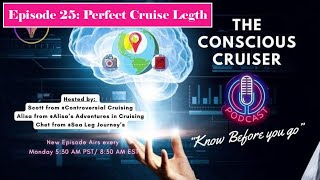 The Conscious Cruiser Episode 25: The Perfect Cruise Length For YOU!