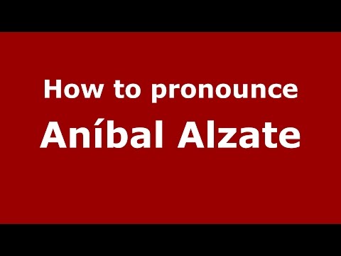 How to pronounce Aníbal Alzate (Colombian Spanish/Colombia)  - PronounceNames.com