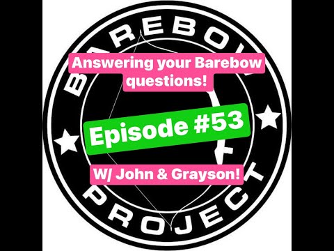Episode #53 Answering your barebow questions w/ John & Grayson