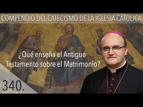 nº 340 ¿Qué enseña el Antiguo Testamento sobre el Matrimonio?