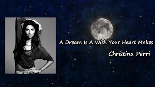 christina perri - a dream is a wish your heart makes Lyrics