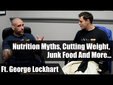 Nutrition Myths, Cutting Weight, Junk Food And More • Ft. George Lockhart