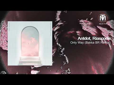 Antdot, Riascode - Only Way (Bakka BR Remix) [Braslive Records]