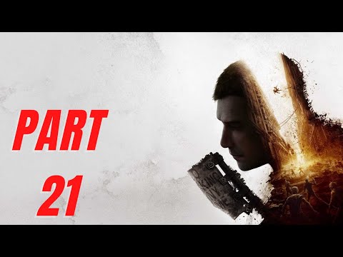DYING LIGHT 2 Walkthrough Gameplay Part 21