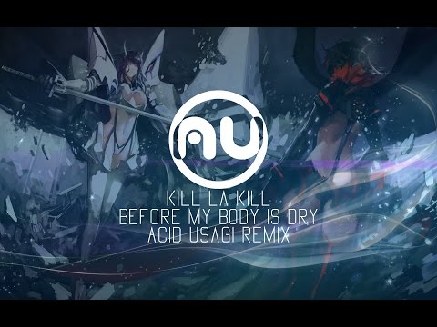 Kill La Kill - Before My Body Is Dry (Acid Usagi Remix)