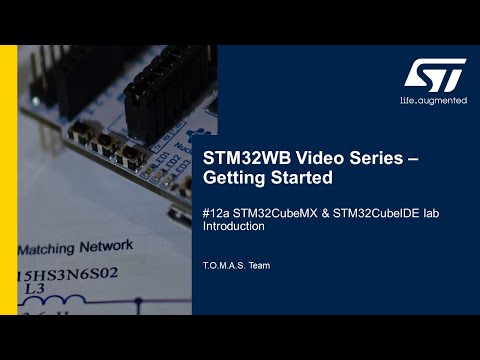 STM32WB Getting Started Series:  Part 12a, STM32CubeMX & STM32CubeIDE lab. Introduction