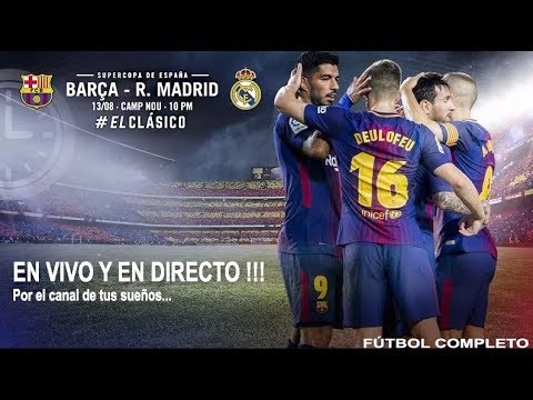 Barcelona vs Real Madrid - PARTIDO COMPLETO HD - 13/08/17 - Supercopa de Espana 2017 (IDA)