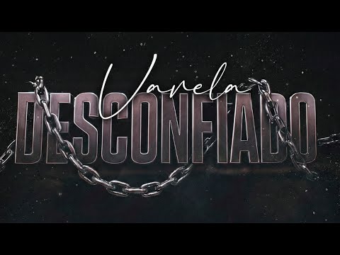 VARELA - DESCONFIADO (Letra / Lyric Video)