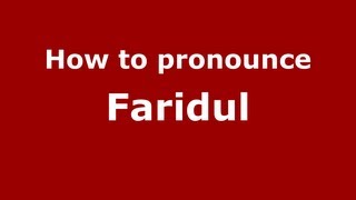 How to pronounce Faridul