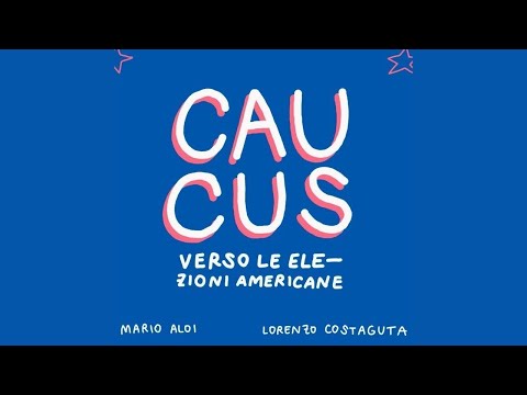 decamerette: 30/07 ore 21:00 - Caucus: verso le elezioni americane di Mario Aloi e Lorenzo Costaguta