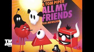 Tommy Trash &amp; Tom Piper - All My Friends (Feat. Mr Wilson) [Myback Remix]