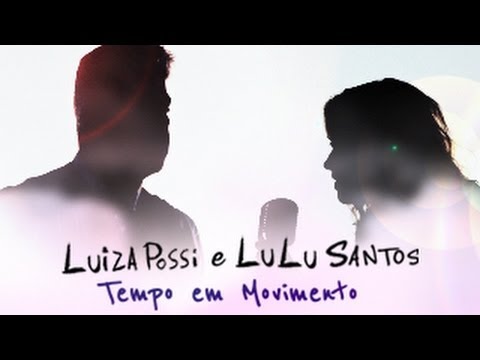 Luiza Possi e Lulu Santos - Tempo em Movimento (Clipe Oficial)