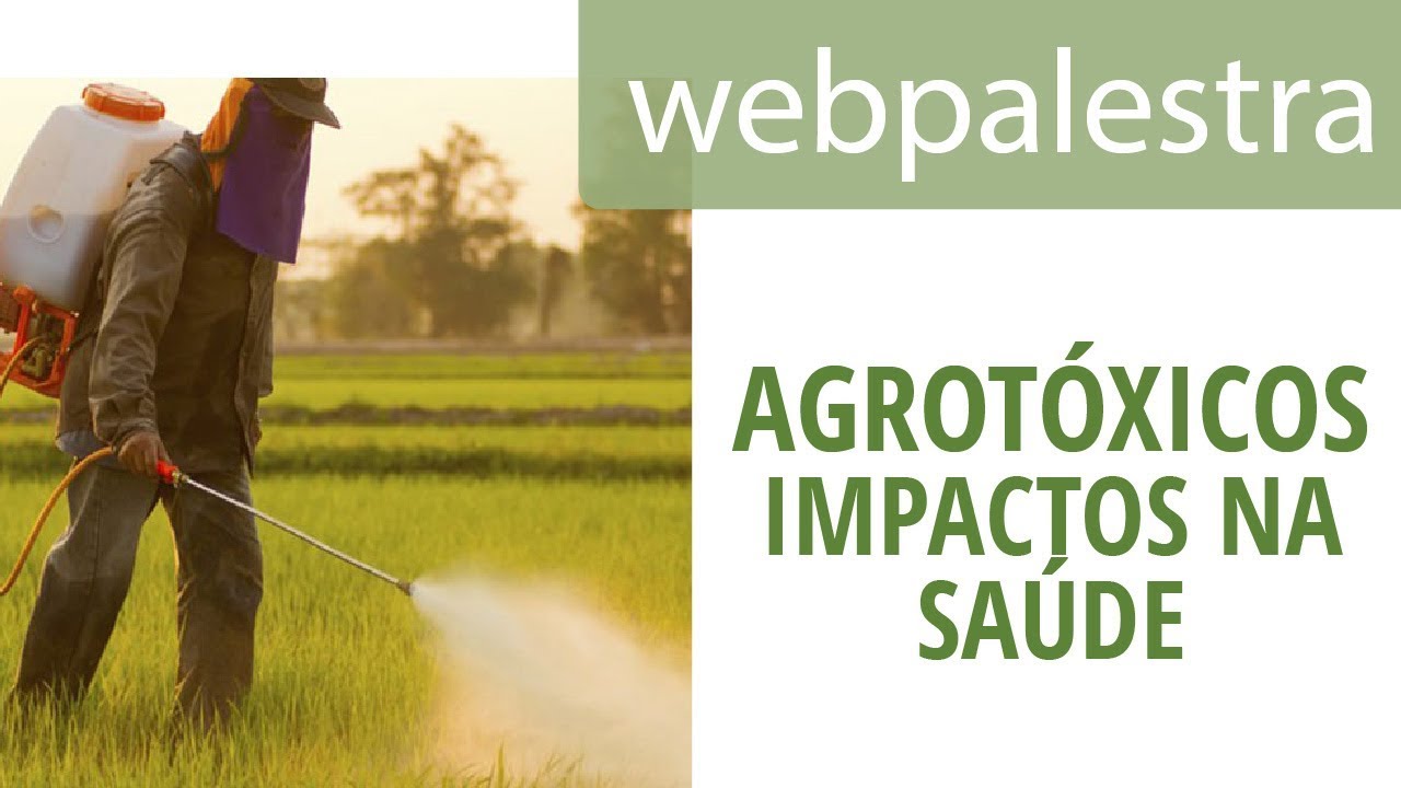 Webpalestra - Agrotóxicos e seus impactos à saúde
