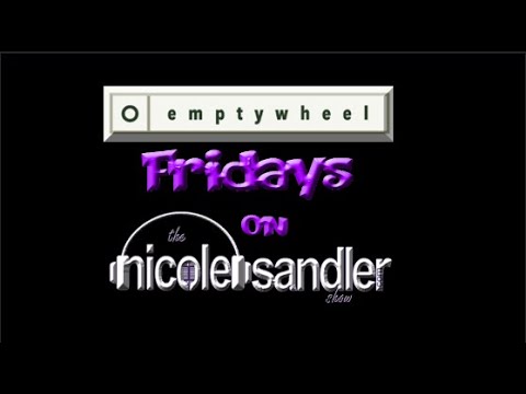 Emptywheel Fridays on the Nicole Sandler Show  8-15-25