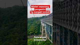 Download lagu Misteri sepasang pengantin yg menjadi tumbal Jembatan Cirahong mp3 Download lagu Misteri sepasang pengantin yg menjadi tumbal Jembatan Cirahong mp3
