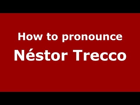 How to pronounce Néstor Trecco (Spanish/Argentina) - PronounceNames.com