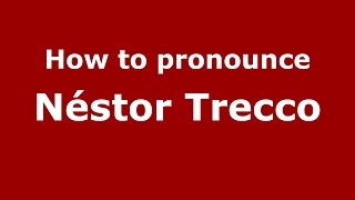 How to pronounce Néstor Trecco