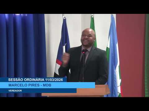  SESSÃO DIA 11/03/2026 – I PRONUNCIAMENTO DO VEREADOR MARCELO PIRES