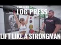 How To Do A Log Press | Lift Like A Strongman feat. Rob Kearney and Kristen Graham