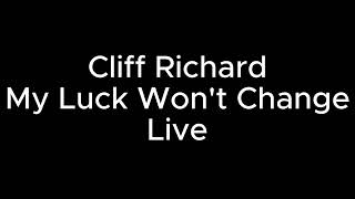 Cliff Richard  My Luck Won't Change Live