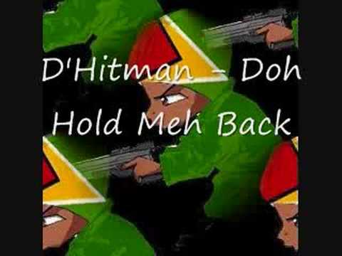 D'Hitman - Doh Hold Meh Back