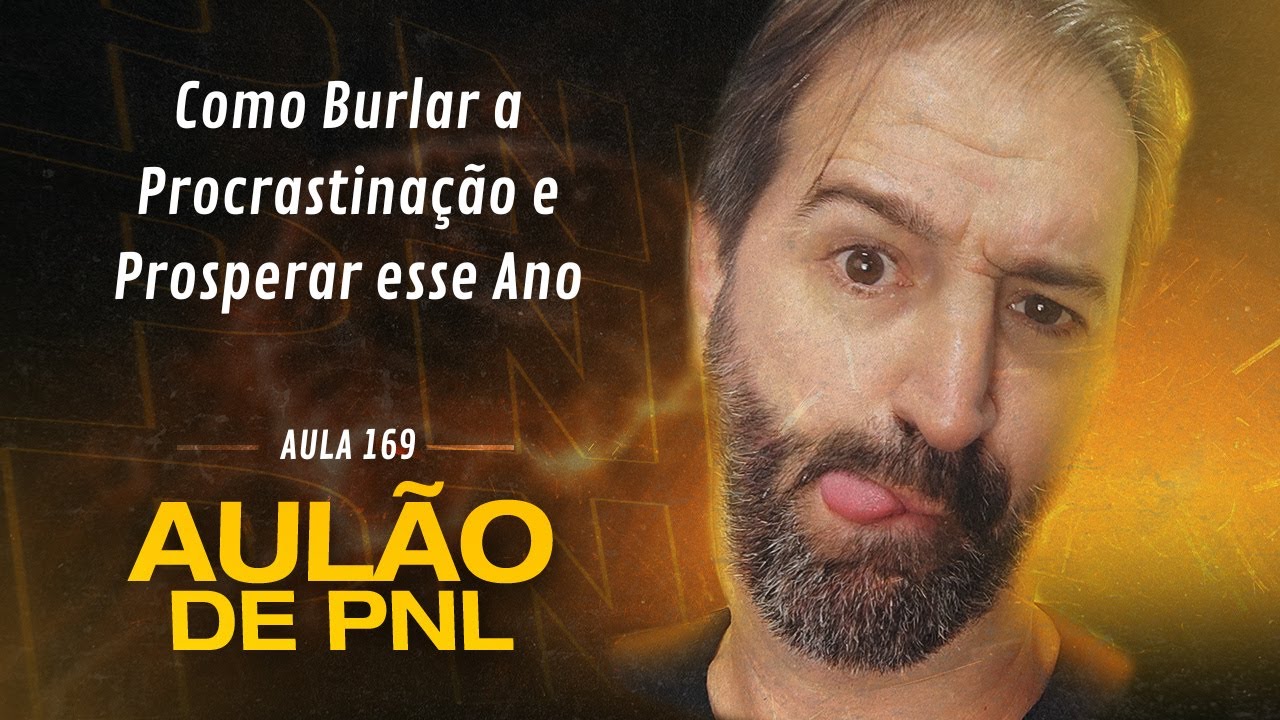 Aulão de PNL #169 | Como Burlar a Procrastinação e Prosperar esse Ano