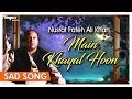 Main Khayal Hoon (Sad Song) - Nusrat Fateh Ali Khan - Full Song with Lyrics - Nupur Audio