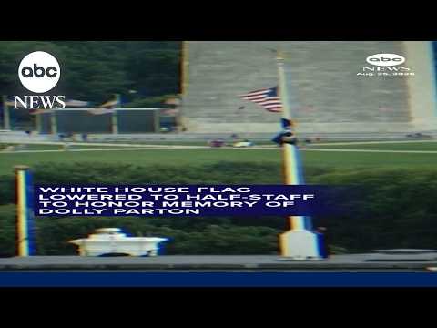 White House flag lowered to half-staff to honor memory of Dolly Parton