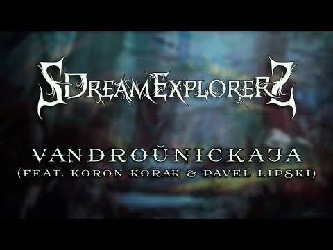 SDreamExplorerS - Vandroŭnickaja (feat. Koron Korak & Pavel Lipski)