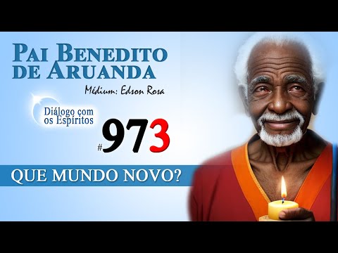 DcE #973 - Pai Benedito de Aruanda: Que mundo novo, meu filho?