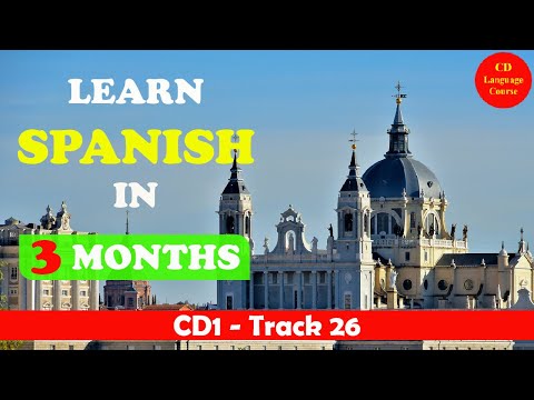 CD1: Learn Spanish in Three Months Track 26 - Section 28-30