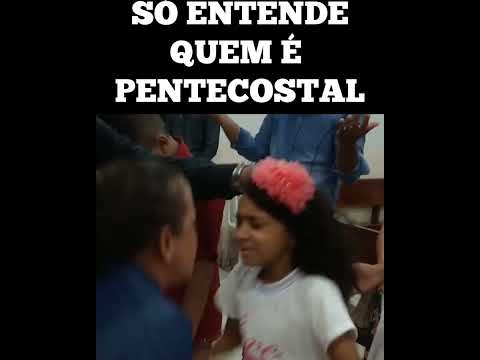 Só entende quem é PENTECOSTAL