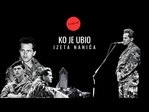Ko je ubio Izeta Nanića? MITOVI I ISTINE