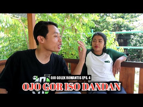 ojo-golek-romantis-eps-4-ojo-gor-iso-dandan
