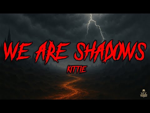KITTIE - We Are Shadows (Lyrics) 2024