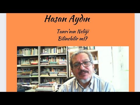 Hasan Aydın , Tanrı'nın Ne Olduğu (Neliği) Bilinebilir mİ?