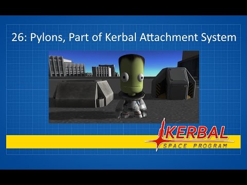 Viruk and Jeb 26: Pylons, Part of Kerbal Attachment System